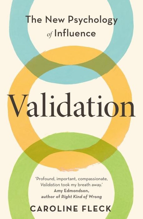 VALIDATION ; THE NEW PSYCHOLOGY OF INFLUENCE