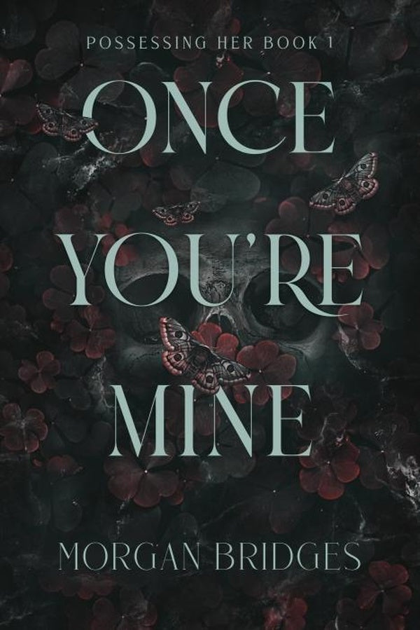 ONCE YOU'RE MINE ; THE VIRAL DARK STALKER ROMANCE EVERYONE IS TALKING ABOUT!