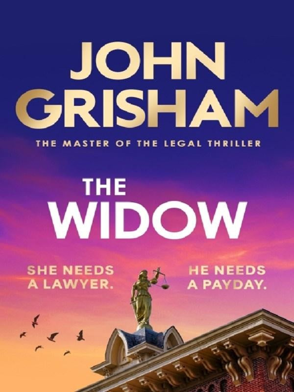 The Widow : the unforgettable new courtroom drama from the master of the legal thriller!