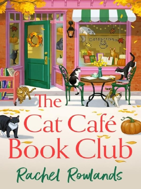 The Cat Cafe Book Club : A totally addictive cosy autumn romance