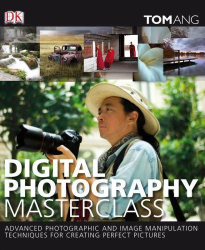 Digital photography masterclass: advanced photographic and image-manipulation techniques for creatin