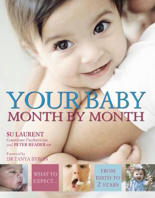 Your baby month by month ; what to expect from birth to 2 years