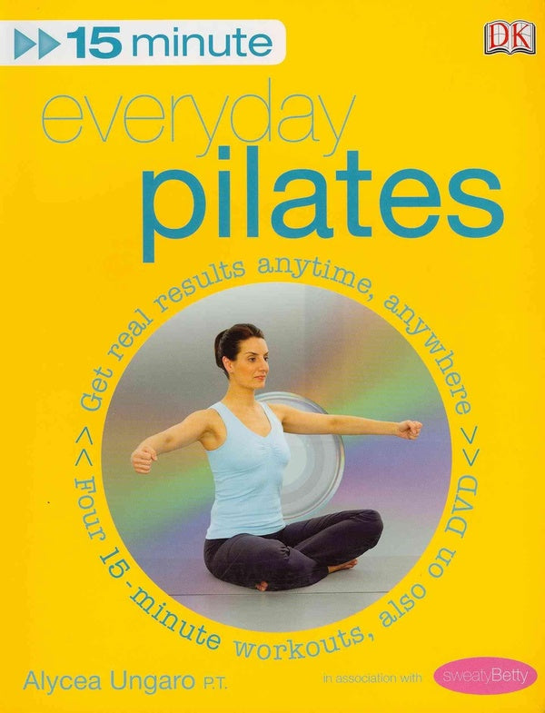 15-minute everyday pilates: get real results anytime, anywhere four 15-minute workouts, also on dvd