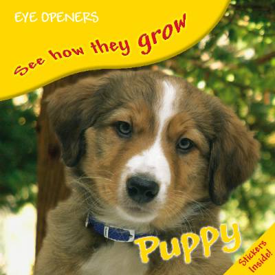 Eye openers ; see how they grow ; puppy