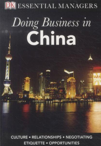 Doing Business in China ; Culture. Relationships. Negociating. Etiquette. Opportunities
