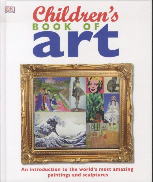 Children's book of art - an introduction to the world's most amazing paintings and sculptures