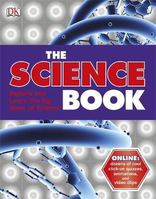 The science book - explore and learn the big ideas of science