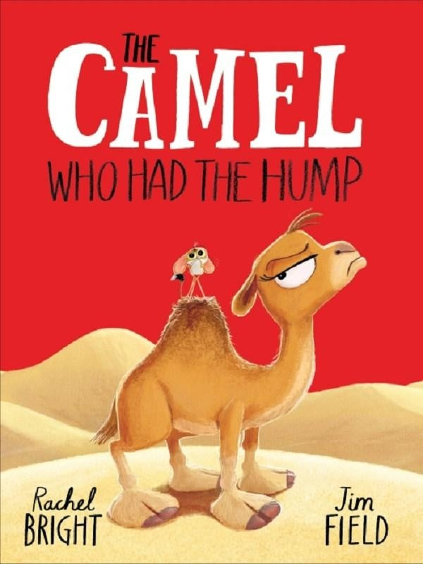 The Camel Who Had The Hump : From The World of Rachel Bright & Jim Field