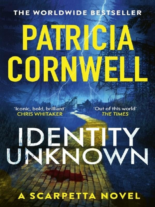 Identity Unknown : The gripping new Kay Scarpetta thriller for 2024