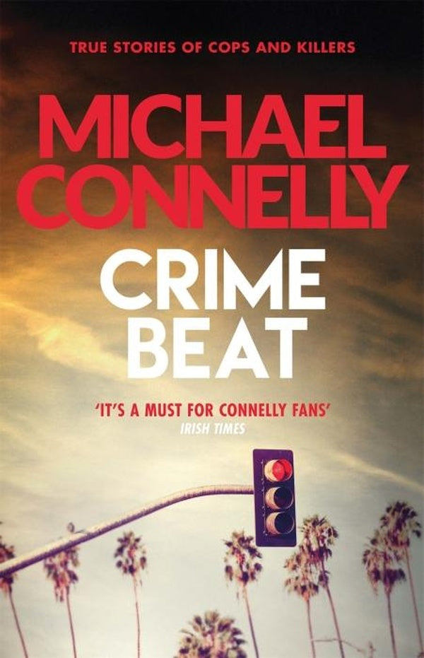 CRIME BEAT ; STORIES OF COPS AND KILLERS