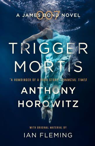 TRIGGER MORTIS - A JAMES BOND NOVEL