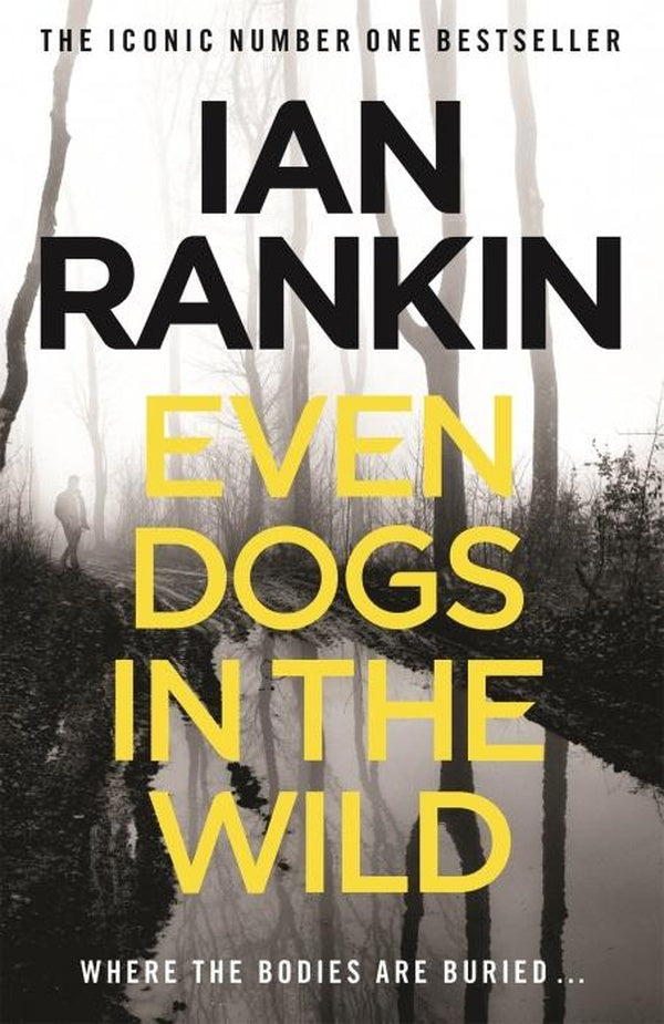 EVEN DOGS IN THE WILD ; THE NEW JOHN REBUS