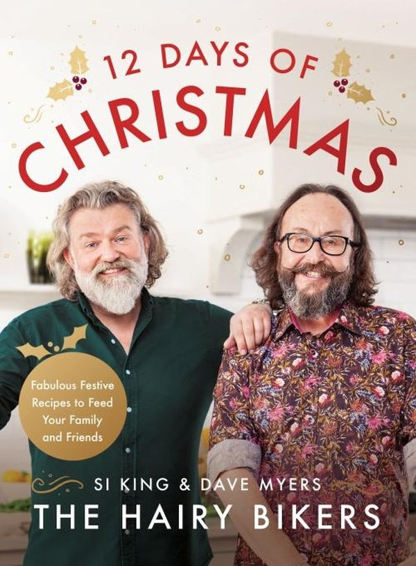 THE HAIRY BIKERS' 12 DAYS OF CHRISTMAS ; FABULOUS FESTIVE RECIPES TO FEED YOUR FAMILY AND FRIENDS