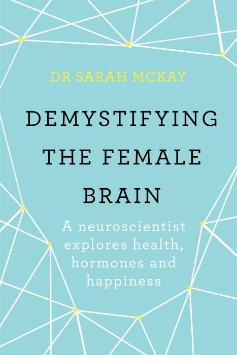 THE FEMALE BRAIN - THE CURIOUS LIFE OF THE FEMALE BRAIN