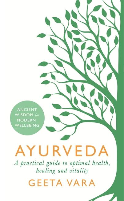 AYURVEDA ; ANCIENT WISDOM FOR MODERN WELLBEING