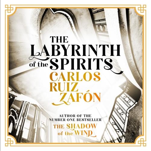 THE LABYRINTH OF THE SPIRITS - UNABRIDGED EDITION