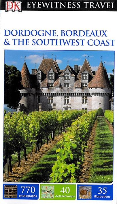 EYEWITNESS : dordogne bordeaux and the southwest coast