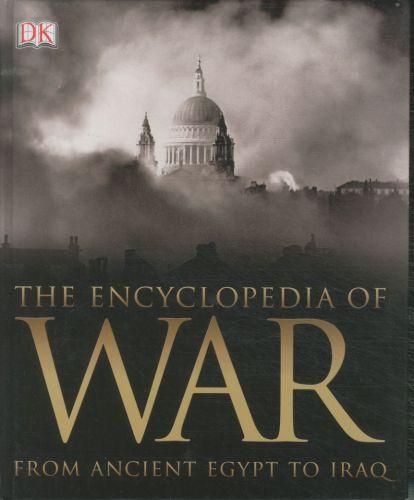 The encyclopedia of war - from ancient egypt to iraq