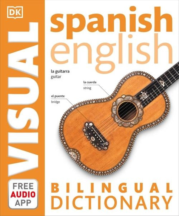 SPANISH ENGLISH BILINGUAL VISUAL DICTIONARY + AUDIO APP - DK VISUAL DICTIONARIES