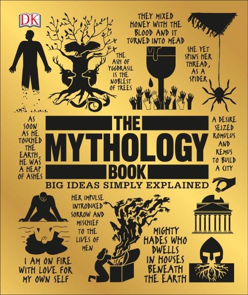 THE MYTHOLOGY BOOK - BIG IDEAS SIMPLY EXPLAINED