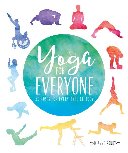 YOGA FOR EVERYONE ; 50 POSES FOR EVERY TYPE OF BODY