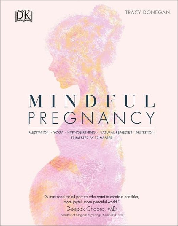 MINDFUL PREGNANCY - MEDITATION, YOGA, HYPNOBIRTHING, NATURAL REMEDIES AND NUTRITION