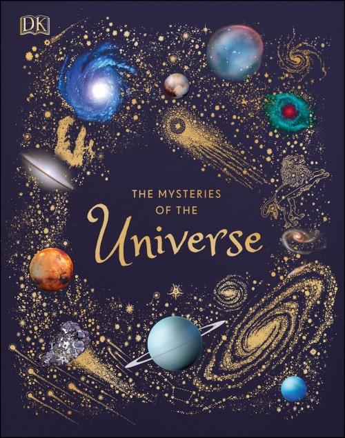 THE MYSTERIES OF THE UNIVERSE ; DISCOVER THE BEST-KEPT SECRETS OF SPACE