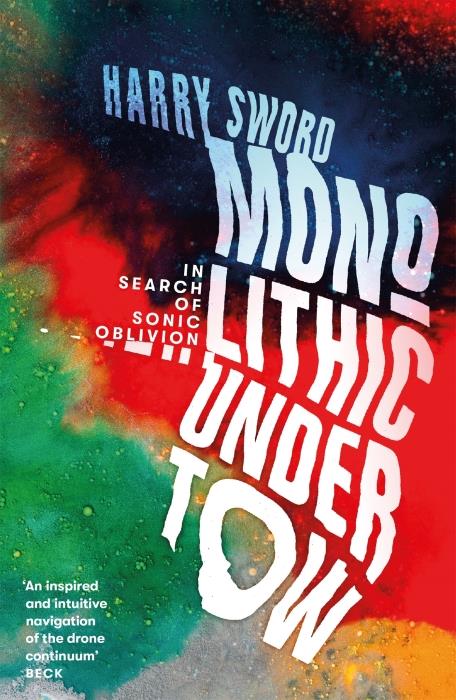 MONOLITHIC UNDERTOW ; IN SEARCH OF SONIC OBLIVION