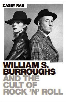 WILLIAM BURROUGHS AND THE CULT OF ROCK AND ROLL