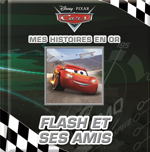 Disney Pixar : mes histoires en or ; Flash et ses amis - flash vidéo