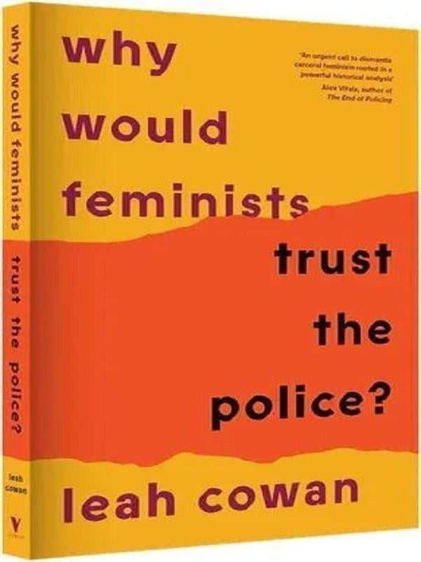 Why would feminists trust the police? A tangled history of resistance and complicity