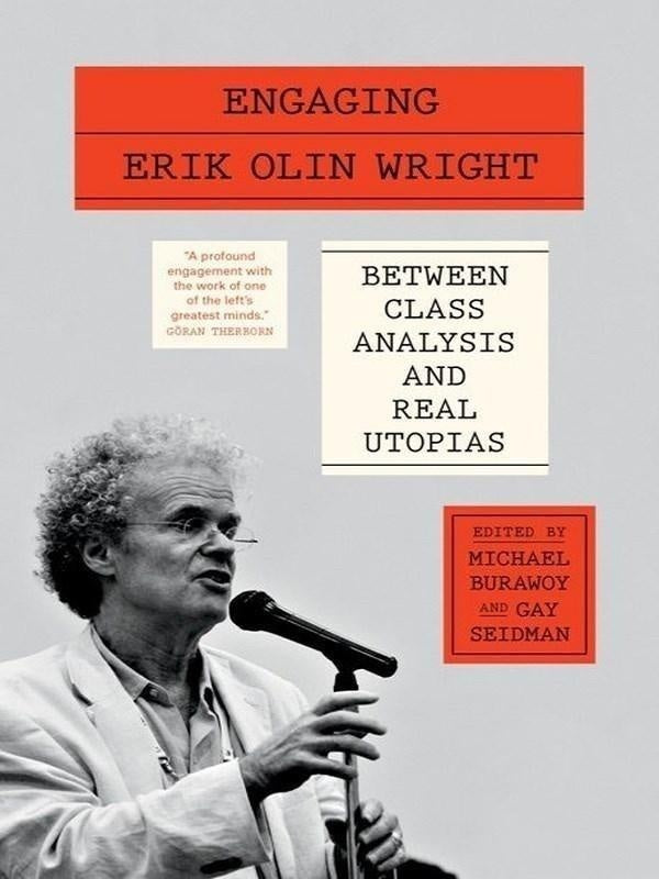 Engaging Erik Olin Wright : between class analysis and real utopias