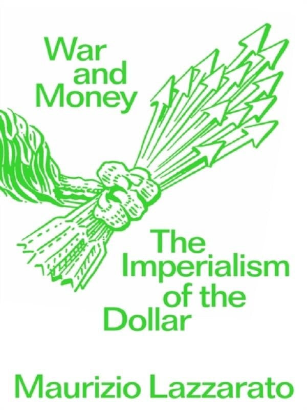 WAR AND MONEY ; THE IMPERIALISM OF THE DOLLAR
