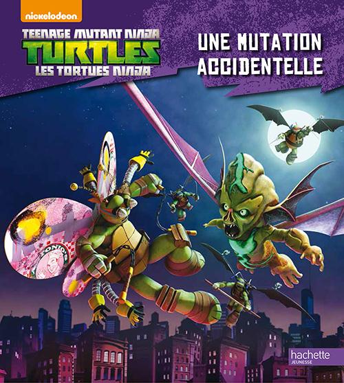 Teenage Mutant Ninja Turtles ; les Tortues Ninja : une mutation accidentelle