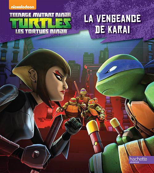 Teenage Mutant Ninja Turtles ; les Tortues Ninja : la vengeance de Karai