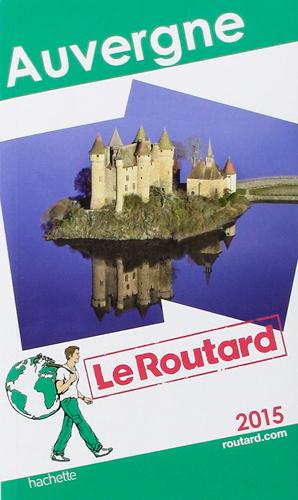Guide du Routard : Auvergne (édition 2015)
