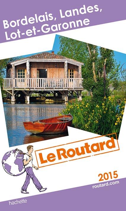 Guide du Routard : Bordelais ; Landes ; Lot et Garonne (édition 2015)