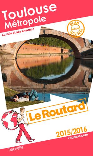 Guide du Routard : Toulouse métropole (édition 2015)