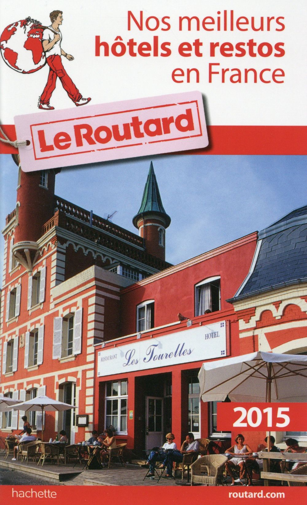 Guide du Routard : nos meilleurs hôtels et restos en France (édition 2015)