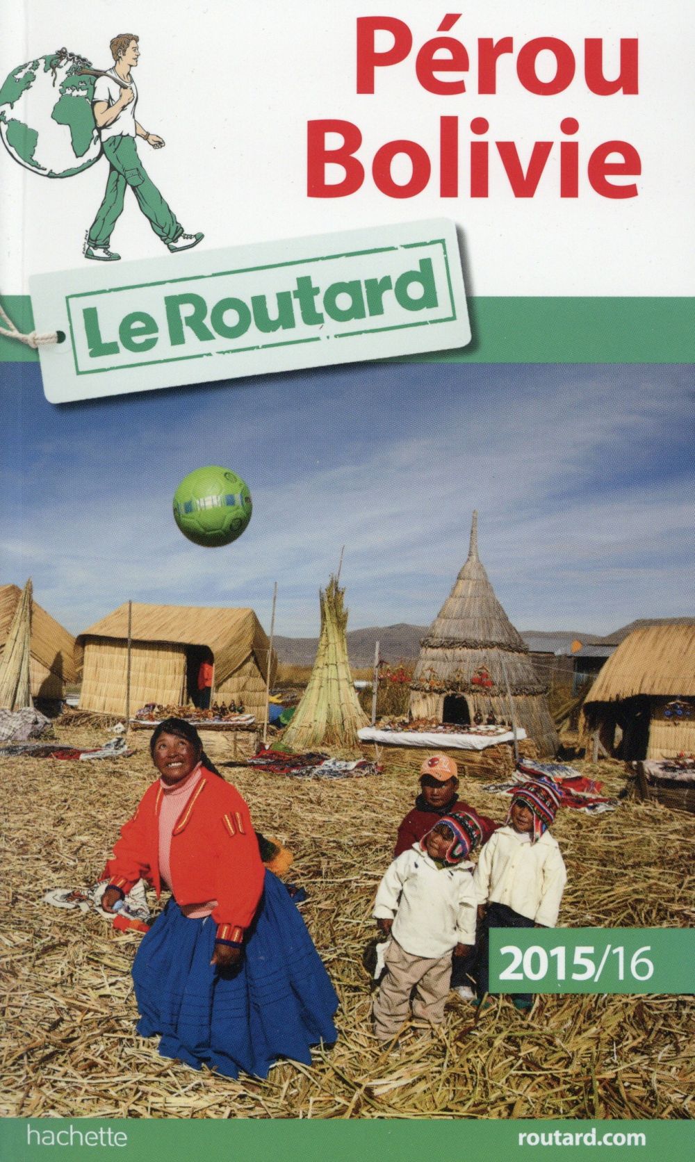 Guide du Routard : Pérou ; Bolivie (édition 2015/2016)