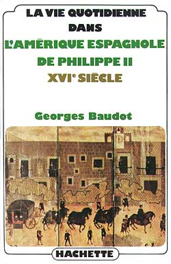 La vie quotidienne dans l'amerique espagnole de philippe ii