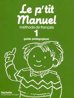 Le p'tit manuel t.1 ; guide pedagogique