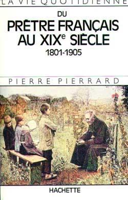 La vie quotidienne du prêtre français au XIXe siècle : 1801-1905