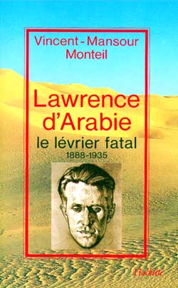 Lawrence d'Arabie - Le lévrier fatal 1888-1935