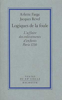 Logiques de la foule - l'affaire des enlevements d'enfants paris 1750