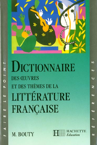 Dictionnaire des oeuvres et des de la themes litterature francaise