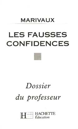 Les fausses confidences ; dossier du professeur