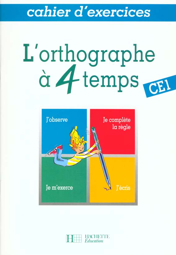 L'orthographe a 4 temps ; ce1 cahier d'exercices