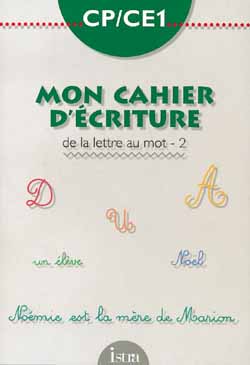 Mon cahier d'écriture ; CP, CE1 ; de la lettre au mot Tome 2