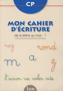 Mon cahier d'écriture ; CP ; de la lettre au mot Tome 1